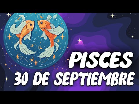 ?? ?? ?? ?Á ?? ?? Piscis  Horoscopo de hoy 30 de septiembre de 2024 |Tarot