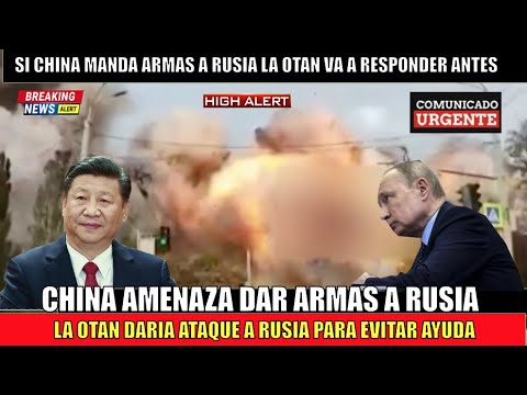ULTIMO MINUTO! CHINA amenaza con dar ARMAs a RUSIA la OTAN daria ataque  a PUTIN