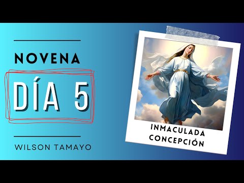 Día 5  | Novena a la Inmaculada Concepción | Wilson Tamayo