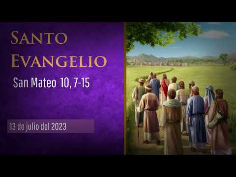Evangelio del 13 de julio del 2023 según san Mateo 10, 7-15