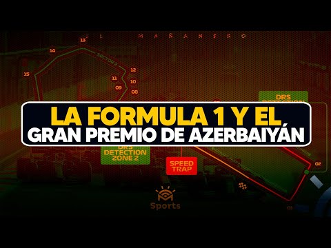 La Fórmula 1 y el gran premio de Azerbaiyan