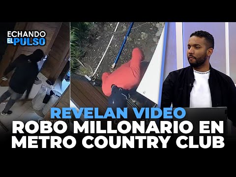 Revelan video robo millonario en Metro Country Club de Juan Dolio | Echando El Pulso