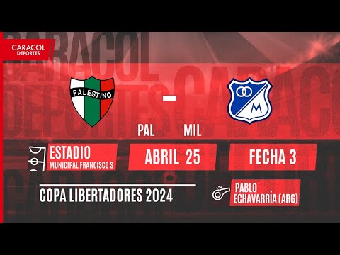 EN VIVO | Palestino (CHI) vs Millonarios (COL) - Copa Libertadores por el Fenómeno del Fútbol