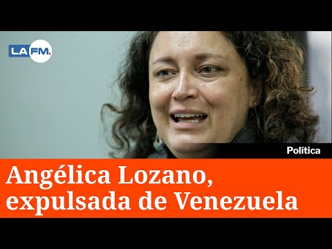 Angélica Lozano dice que régimen de Nicolas Maduro la deportó