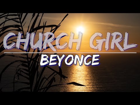 Beyoncé - CHURCH GIRL (Clean) (Lyrics) - Audio at 192khz, 4k Video