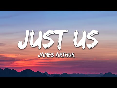 James Arthur - Just Us (Lyrics)