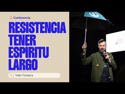 Toño Fonseca  |  Resistencia: Tener un espíritu largo