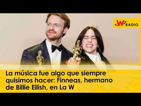 La música fue algo que siempre quisimos hacer: Finneas, hermano de Billie Eilish, en La W