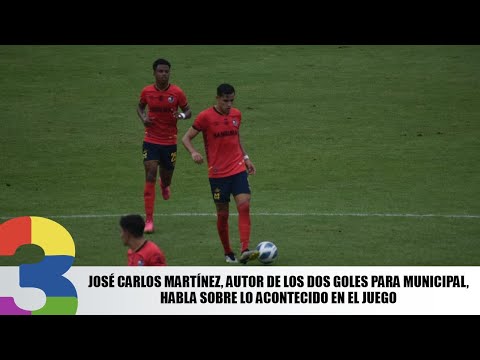 José Carlos Martínez, autor de los dos goles para Municipal, habla sobre lo acontecido en el juego
