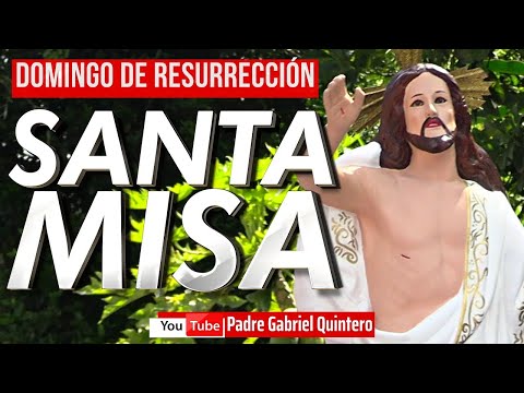 SANTA MISA DE HOY DOMINGO DE RESURRECIÓN  Misa de hoy domingo 31 de marzo Padre Gabriel Quintero