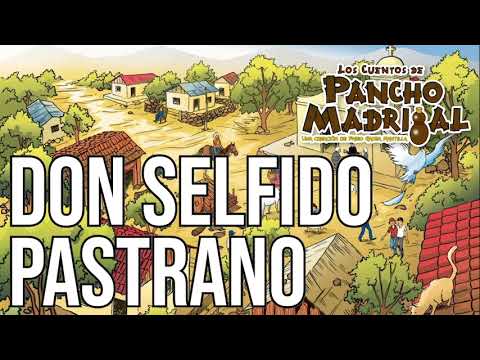 Pancho Madrigal  -  Don Selfido Pastrano