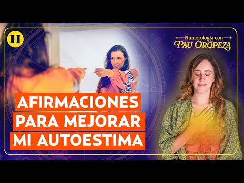 ¿Cómo mejorar mi autoestima con afirmaciones? | Numerología con Pau Oropeza