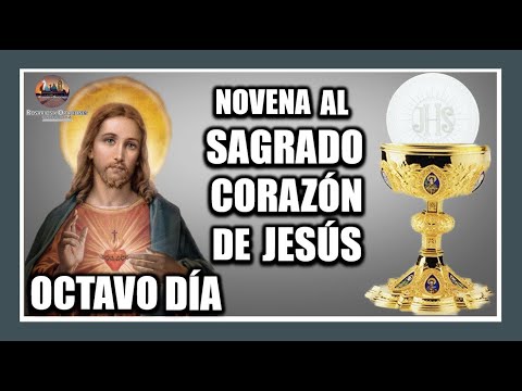 NOVENA AL SAGRADO CORAZON DE JESUS: OCTAVO DIA 05 DE JUNIO DE 2024.