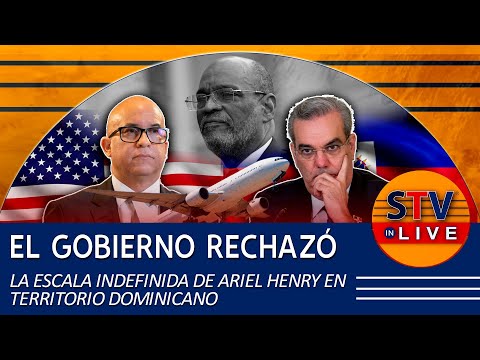 EL GOBIERNO RECHAZÓ UNA ESCALA INDEFINIDA DE ARIEL HENRY EN TERRITORIO DOMINICANO