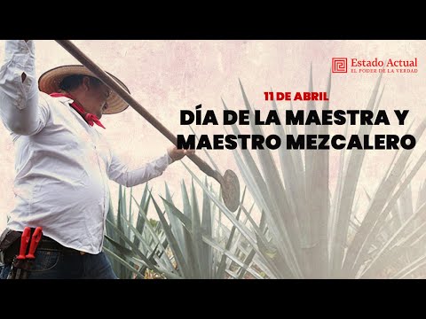 11 de abril Día de la Maestra y Maestro Mezcalero en #Oaxaca