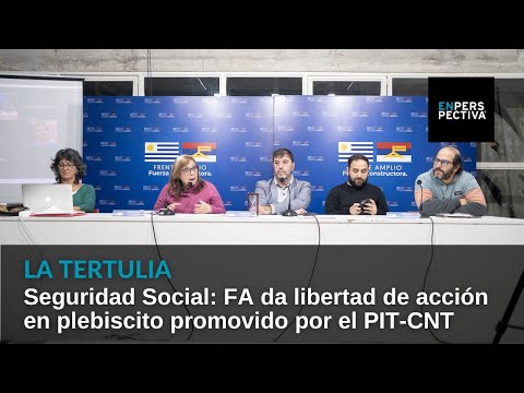 Seguridad Social: FA dará libertad de acción en plebiscito promovido por el PIT CNT