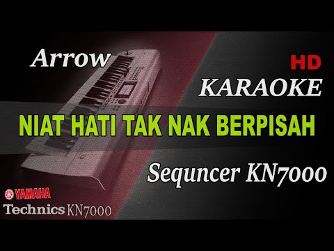 ARROW - NIAT HATI TAK NAK BERPISAH || KARAOKE KN7000