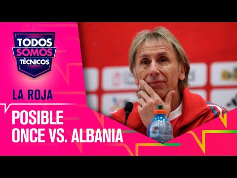 El posible once de la Roja ante Albania - Todos Somos Técnicos