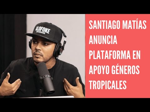 Santiago Matías mejor conocido como Alofoke anuncia plataforma para apoyar géneros tropicales