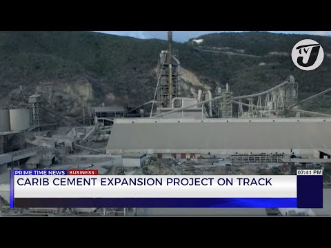 Carib Cement Expansion Project on Track | TVJ Business Day