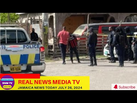 Jamaica News Today  July 26, 2024 /Real News Media TV