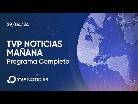 TVP Noticias Mañana - Noticiero 29/04/2024