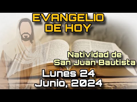 EVANGELIO DE HOY Lunes 24 de Junio, 2024 - San Lucas: 1, 57-66. 80 | Natividad de san Juan Bautista