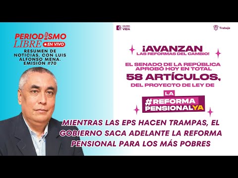 MIENTRAS LAS EPS HACEN TRAMPAS, EL GOBIERNO SACA ADELANTE LA REFORMA PENSIONAL EN EL SENADO