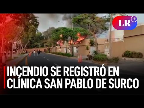 INCENDIO de GRANDES PROPORCIONES se registra en la CLÍNICA SAN PABLO de Surco | #LR