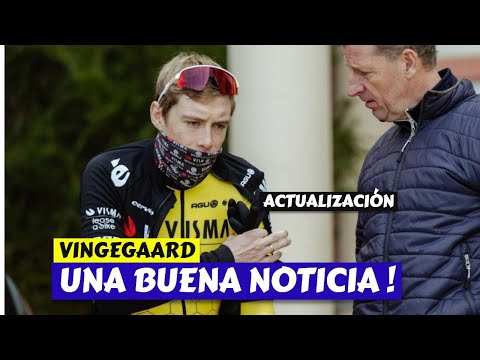 VINGEGAARD  UNA BUENA NOTICIA !