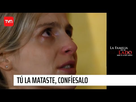 Tú la mataste, confíesalo | La familia de al lado - T1E103