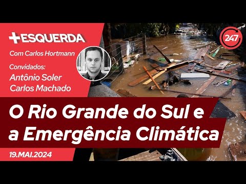 Mais-Esquerda - O Rio Grade do Sul e a EMergência Climática