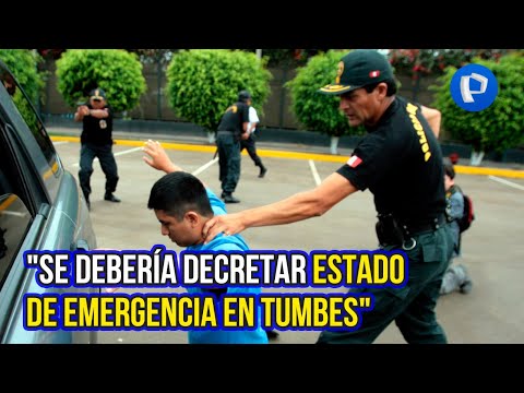 Héctor Ventura: Se debería decretar estado de emergencia en Tumbes