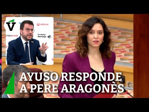 Ayuso, responde a Aragonès: Se ha reído en la cara de los madrileños e insulta a Madrid