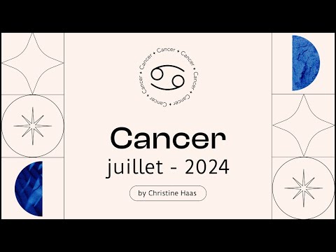 Horoscope Cancer ? Juillet 2024  par Christine Haas