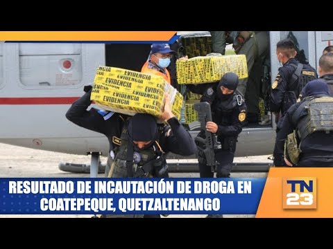 Resultado de incautación de droga en Coatepeque, Quetzaltenango