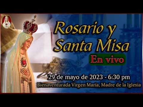 Rosario y Santa Misa  Lunes 29 de mayo 6:30 PM | Caballeros de la Virgen