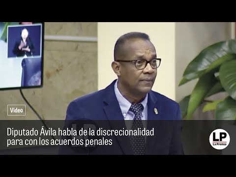 Diputado Ávila habla de la discrecionalidad para con los acuerdos penales
