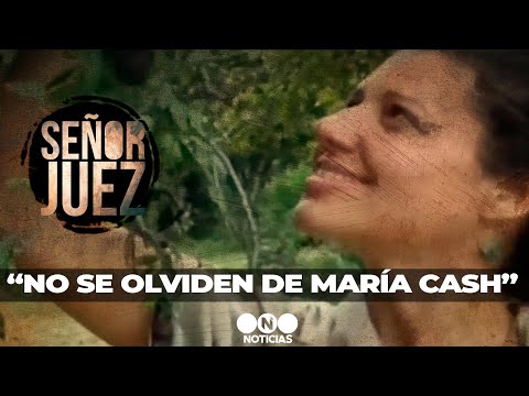SEÑOR JUEZ, NO SE OLVIDE de MARÍA CASH - Telefe Noticias