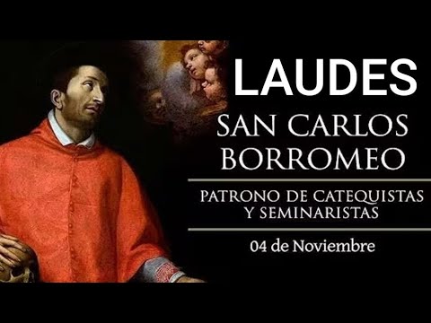 LAUDES, LECTURAS DEL OFICIO Y EVANGELIO: MEMORIA DE SAN CARLOS BORROMEO, OBISPO.