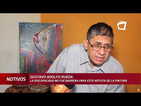 Gustavo Adolfo Rueda, el nicaragüense que superó su discapacidad hasta convertirse en un gran pintor