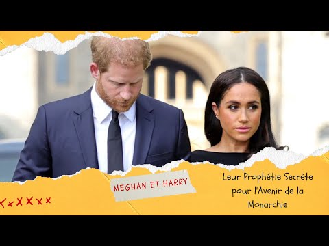 Meghan Markle et le Prince Harry : Re?ve?lations qui secouent les fondations de la Monarchie