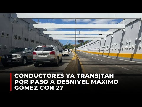 Conductores transitan por paso a desnivel Máximo Gómez con 27