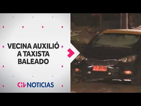 ESTABA CONSCIENTE: Fuerte relato de vecina que auxilió a taxista que murió baleado en Huechuraba