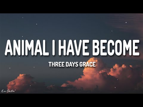 Three Days Grace - Animal I Have Become (Lyrics)