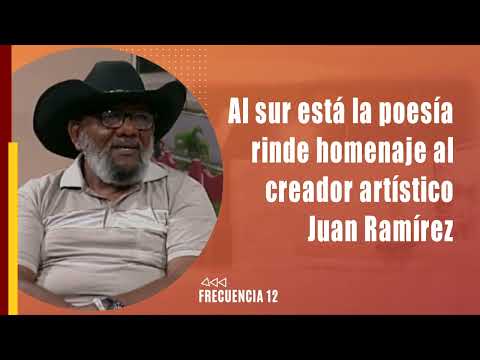 Evento Al sur está la poesía rinde homenaje al creador artístico Juan Ramírez