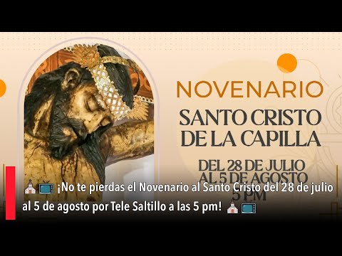 ¡No te pierdas el Novenario al Santo Cristo por Tele Saltillo a las 5 pm!