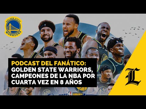 La clave del campeonato de los Golden State Warriors: 4 veces en 8 años | Podcast del Fanático