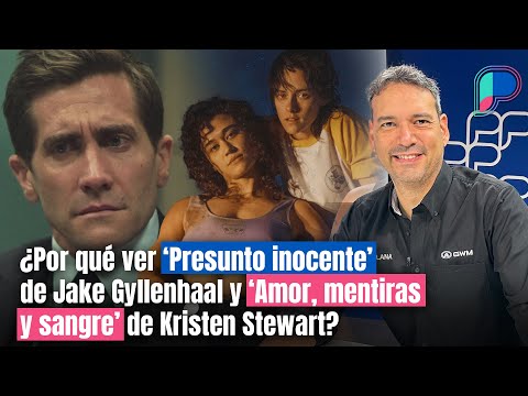 ¿Por qué ver ‘Presunto inocente’ de Jake Gyllenhaal y ‘Amor, mentiras y sangre’ de Kristen Stewart?