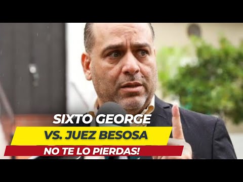 SIXTO GEORGE VS JUEZ BESOSA NO TE LO PIERDAS!